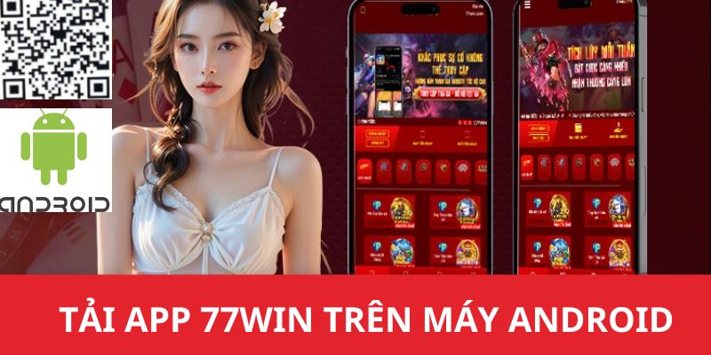 Hướng dẫn người chơi tải app 77WIN trên điện thoại Android